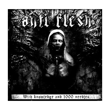 ANTI FLESH With Knowledge and 1000 Needles, CD